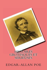 Title: Histoires grotesques et serieuses, Author: Edgar Allan Poe