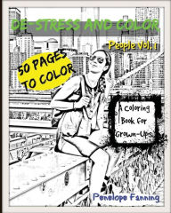 Title: De-Stress and Color Adult Coloring Book: People Vol. 1, Author: Penelope Fanning