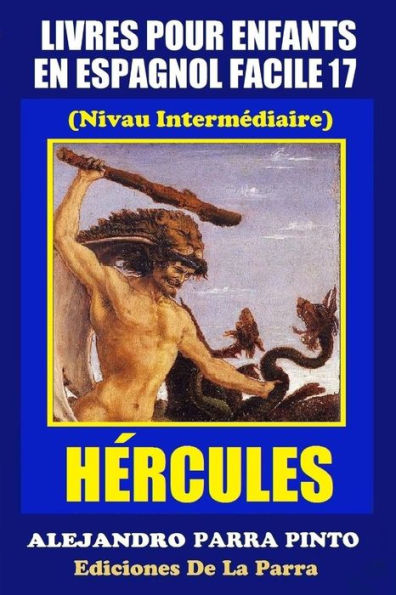 Livres Pour Enfants En Espagnol Facile 17: HÉRCULES