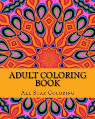 Title: Adult Coloring Book: Stress Relieving Patterns Featuring Mandalas and Henna Inspiring Paisley, Author: All Star Coloring