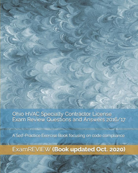 Ohio HVAC Specialty Contractor License Exam Review Questions and Answers 2016/17: A Self-Practice Exercise Book focusing on code compliance