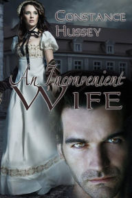 Title: An Inconvenient Wife, Author: Constance Hussey