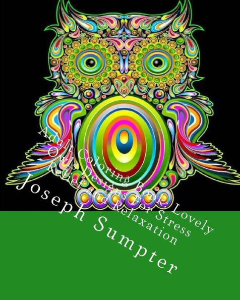 Adult Coloring Book: Lovely Owls Designs For Stress Relief and Relaxation