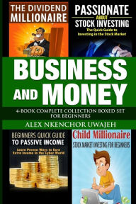 Title: Business and Money: 4-Book Complete Collection Boxed Set For Beginners, Author: Alex Nkenchor Uwajeh
