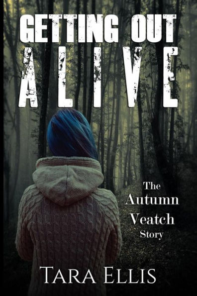 Getting Out Alive: The Autumn Veatch Story
