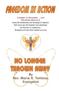 Title: No Longer Thrown Away, Author: Marie A Tombow