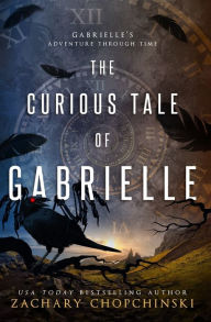 Title: The Curious Tale of Gabrielle, Author: Zachary P Chopchinski