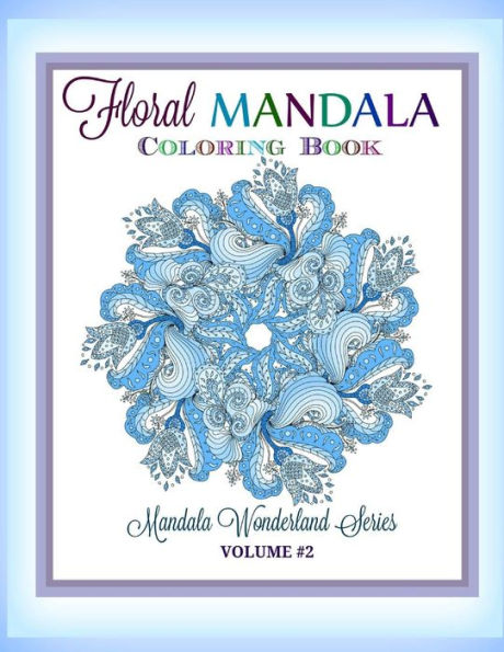 Floral MANDALA: Coloring Book: Mandala Wonderland Series