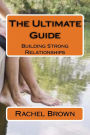 The Ultimate Guide: Building Strong Relationships
