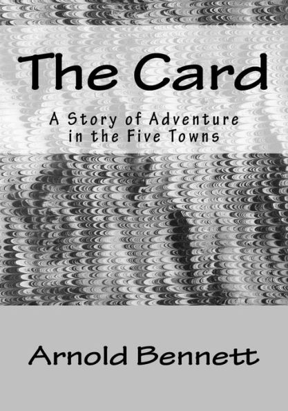 the Card: A Story of Adventure Five Towns