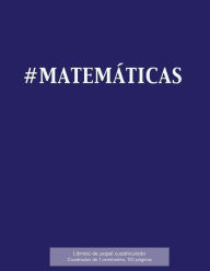 Title: #MATEMï¿½TICAS Libreta de papel cuadriculado, cuadrados de 1 centï¿½metro, 120 pï¿½ginas: Libreta 21,59 x 27,94 cm, perfecta para la asignatura de matemï¿½ticas en la escuela, con cubierta en azul, papel cuadriculado con cuadrados de 1 cm, encuadernado pe, Author: Spicy Journals Es