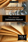 Overcoming Evil: The Ultimate Deliverance Manual: How to Set The Captives Free