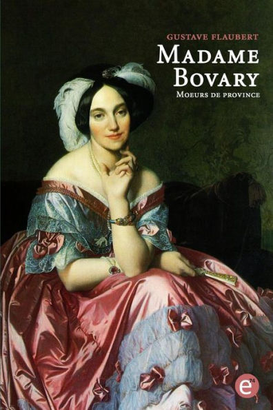 Madame Bovary. Moeurs de province