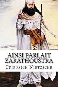 Title: Ainsi Parlait Zarathoustra, Author: Friedrich Wilhelm Nietzsche