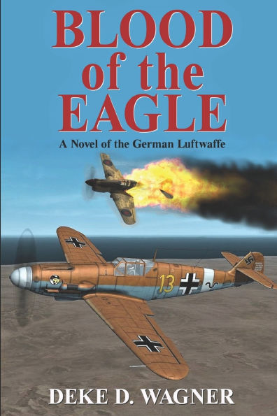 Blood of the Eagle: A Novel of the German Luftwaffe