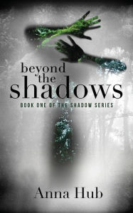 Title: Beyond the Shadows, Author: Anna Hub