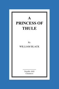 Title: A Princess of Thule, Author: William Black