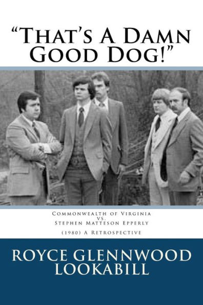 "That's a damn good dog!": Commonwealth of Virginia vs.Stephen Matteson Epperly (1980), A Retrospective