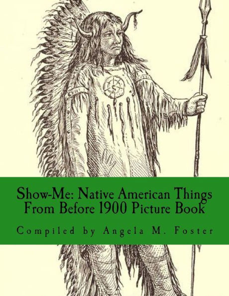 Show-Me: Native American Things From Before 1900 (Picture Book)