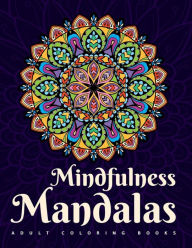 Title: Adult Coloring Books: Mindfulness Mandalas: A mandala coloring book for adult relaxation featuring stress relieving coloring pages for adults including henna flowers geometric & animal designs, Author: Inky Balm Designs