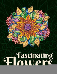 Title: Adult Coloring Books: Fascinating Flowers, Author: Inky Balm Designs