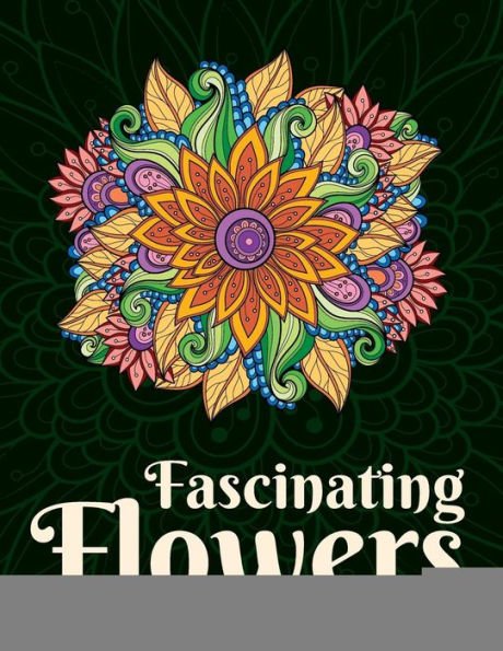 Adult Coloring Books: Fascinating Flowers