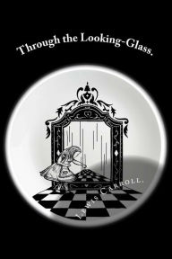 Title: Through the Looking-Glass., Author: Lewis Carroll