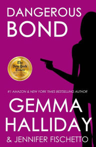 Title: Dangerous Bond (Jamie Bond Series #4), Author: Gemma Halliday
