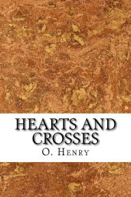 Title: Hearts and Crosses, Author: O. Henry