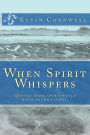When Spirit Whispers: Quotes from spiritworld with author input.