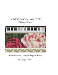 Title: Beaded Bracelets or Cuffs: Bead Patterns by GGsDesigns, Author: Georgia Grisolia