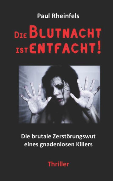 Die Blutnacht ist entfacht!: Die brutale Zerstörungswut eines gnadenlosen Killers
