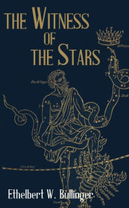 Title: The Witness of The Stars, Author: Ethelbert W Bullinger