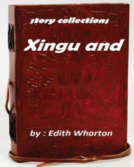 Title: Xingu (1916) by Edith Wharton (story collections), Author: Edith Wharton