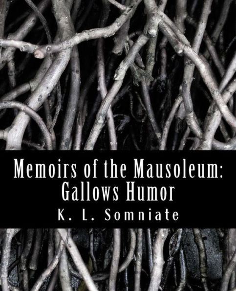 Memoirs of the Mausoleum: Gallows Humor