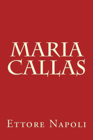 Title: Maria Callas, Author: Ettore Napoli