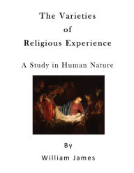 Title: The Varieties of Religious Experience: A Study in Human Nature, Author: William James