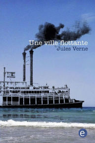 Title: Une ville flottante, Author: Jules Verne