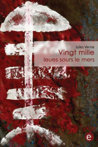 Title: Vingt mille leues sous le mers, Author: Jules Verne