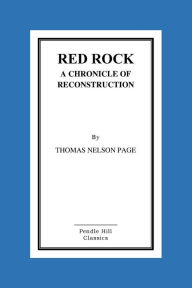 Title: Red Rock a Chronicle of Reconstruction, Author: Thomas Nelson Page