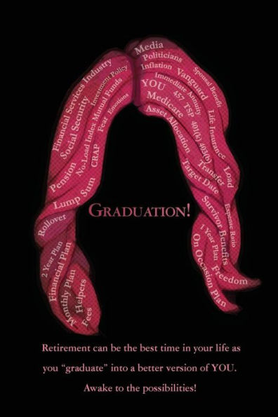 Graduation!: Retirement can be the best time in your life as you "graduate" into a better version of YOU. Awake to the possibilities!