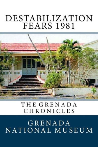 Destabilization Fears 1981: The Grenada Chronicles