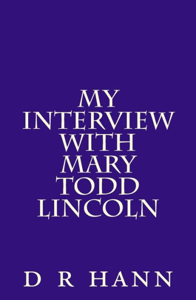 My Interview with Mary Todd Lincoln