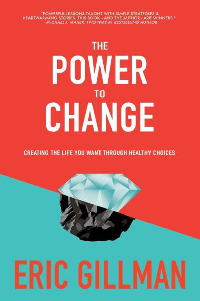 The Power to Change: Creating the Life You Want Through Healthy Choices