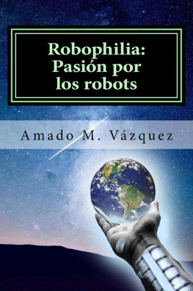 Robophilia: Pasión por los robots: Libro I: Un nuevo principio