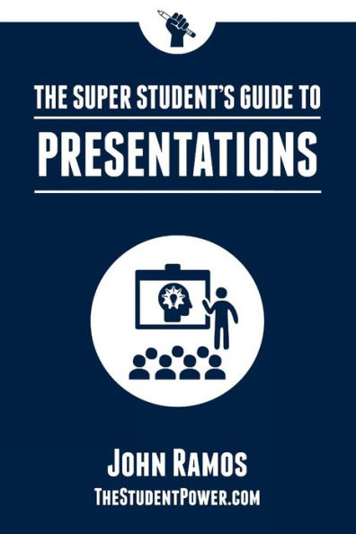 The Super Student's Guide to Presentations