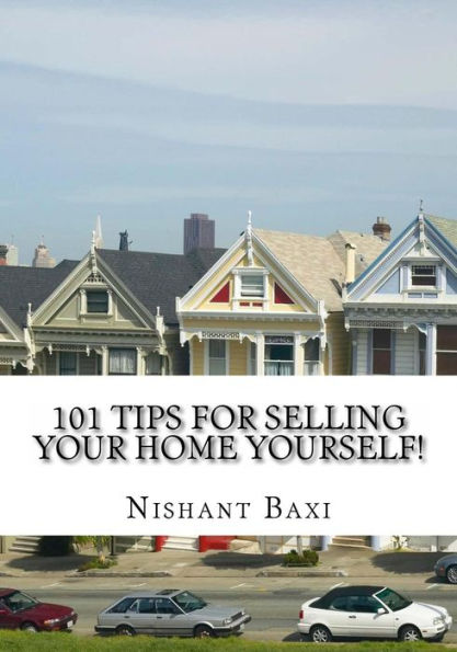 101 Tips For Selling Your Home Yourself!