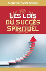 Title: Les Lois du Succï¿½s Spirituel (Volume Un), Author: Zacharias Tanee Fomum