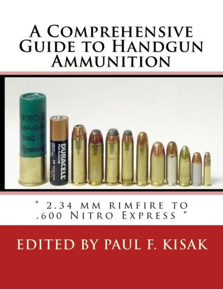 A Comprehensive Guide to Handgun Ammunition:  2.34 mm rimfire to .600 Nitro Express 