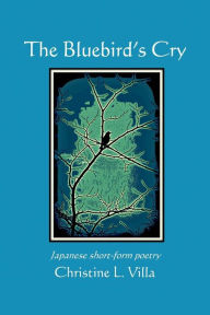 Title: The Bluebird's Cry, Author: Christine L. Villa